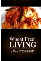 Wheat Free Living - Asian Cookbook