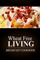 Wheat Free Livin' - Breakfast Cookbook