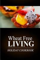 Wheat Free Living - Holiday Cookbook