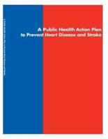 A Public Health Action Plan to Prevent Heart Disease and Stroke