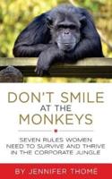 Don't Smile at the Monkeys