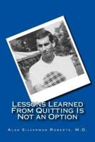 Lessons Learned from Quitting Is Not an Option