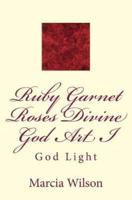 Ruby Garnet Roses Divine God Art I