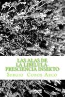 Las Alas De La Libelula- Presciencia Insekto