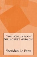 The Fortunes of Sir Robert Ardagh