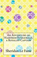 An Adventure of Hardress Fitzgerald, a Royalist Captain