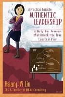 A Practical Guide to Authentic Leadership