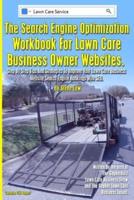 The Search Engine Optimization Workbook For Lawn Care Business Owner Websites.