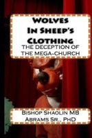 Wolves In Sheep's Clothing: The Believer's Guide to the Deception of the Prosperity Gospel inside the Income-based Church