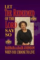 Let the Redeemed of the Lord Say So