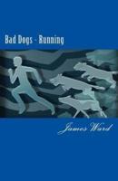 Bad Dogs Running