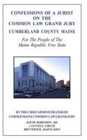 Confessions of a Jurist on the Common Law Grand Jury Cumberland County Maine