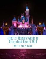 Trip31's Ultimate Guide to Disneyland Resort 2014