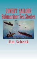 "Covert Sailors - Submariner Sea Stories"