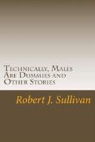 Technically, Males Are Dummies and Other Stories