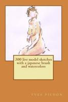300 Live Model Sketches With a Japanese Brush and Watercolors