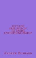 Let's Use Free Speech to Praise Entrepreneurship