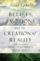 Beliefs, Emotions, and the Creation of Reality