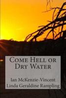Come Hell or Dry Water