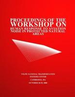Proceedings of the Workshop on Human Response to Aviation Noise in Protected Natural Areas
