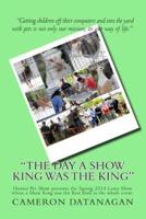 "The Day a Show King Was the King"