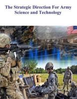 The Strategic Direction For Army Science and Technology