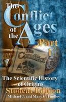 The Conflict of the Ages Student Edition I The Scientific History of Origins