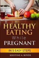 Healthy Eating While Pregnant