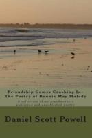 Friendship Comes Crashing In- The Poetry of Bonnie May Malody