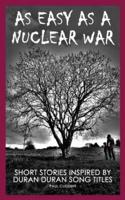 As Easy As A Nuclear War