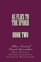 As Flies to the Spider - Book Two
