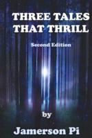 Three Tales That Thrill - Second Edition