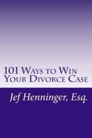 101 Ways to Win Your Divorce Case