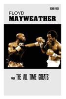 Floyd Mayweather Vs The All Time Greats