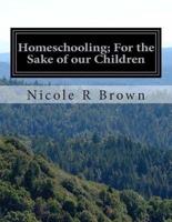 Homeschooling; For the Sake of Our Children