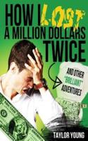 How I Lost a Million Dollars Twice
