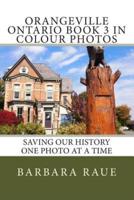 Orangeville Ontario Book 3 in Colour Photos