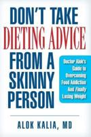 Don't Take Dieting Advice from a Skinny Person
