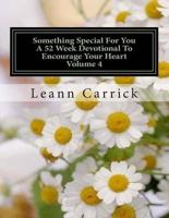 Something Special For You A 52 Week Devotional To Encourage Your Heart Volume 4