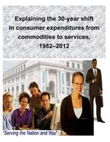 Explaining the 30-Year Shift in Consumer Expenditures from Commodities to Services, 1982-2012