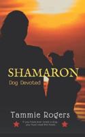 Shamaron: Dog Devoted