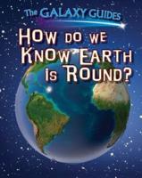 How Do We Know Earth Is Round?