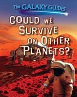Could We Survive on Other Planets?