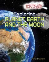 Exploring Planet Earth and the Moon