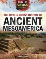 The Totally Gross History of Ancient Mesoamerica