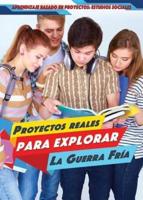 Proyectos Reales Para Explorar La Guerra Fría (Real-World Projects to Explore the Cold War)