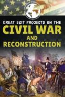 Great Exit Projects on the Civil War and Reconstruction