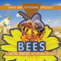 Bees: A Worldwide Keystone Species