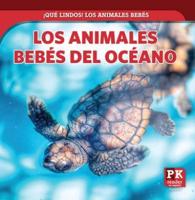 Los Animales Bebés Del Océano (Baby Ocean Animals)