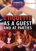 Etiquette as a Guest and at Parties